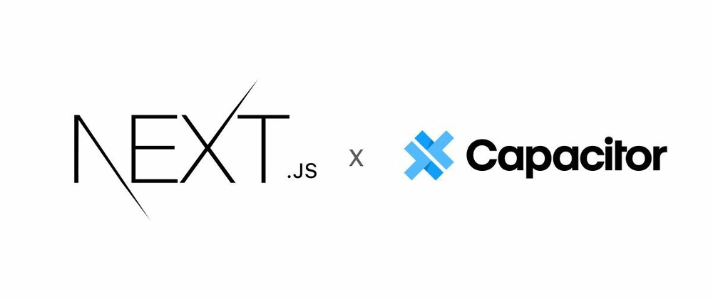 Capacitor cross-platform development - Configure Next.js for cross platform development with Capacitor js ...