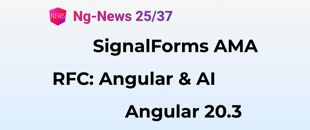 SignalForms Angular - Ng-News 25/37: Angular 20.3, SignalForms AMA, RFC: Angular & AI ...